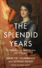 Image for The splendid years: the lost memoirs of an Abbey actress and 1916 rebel
