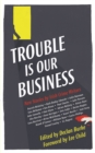 Image for Trouble is Our Business