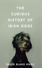 Image for Curious History of Irish Dogs.