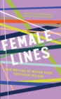 Image for Female lines: new writing by women from Northern Ireland