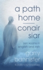 Image for A path home =: Conair siar : 41 Zen koans in English and Irish