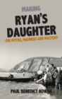 Image for Making Ryan&#39;s daughter  : the myths, madness and mastery