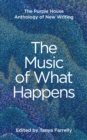 Image for The music of what happens  : the Purple House anthology of new writing