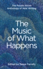 Image for The Music of What Happens: The Purple House Anthology of New Writing