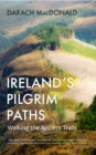 Image for Ireland&#39;s pilgrim paths  : walking the ancient trails