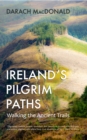 Image for Ireland&#39;s Pilgrim Paths: Walking the Ancient Trails
