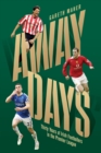 Image for Away Days: Thirty Years of Irish Footballers in the Premier League