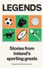 Image for Legends  : stories from Irish sporting greats