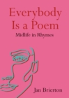 Image for Everybody Is a Poem: Midlife in Rhymes