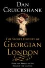 Image for SECRET HISTORY OF GEORGIAN LONDON SIGNED