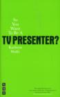 Image for So You Want To Be A TV Presenter?