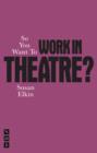 Image for So You Want To Work In Theatre?