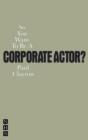 Image for So You Want To Be A Corporate Actor?