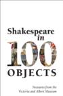 Image for Shakespeare in 100 objects  : treasures from the Victoria and Albert Museum