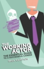 Image for The working actor  : the essential guide to a successful career