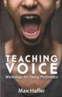 Image for Teaching voice  : workshops for young performers