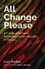 Image for All change please  : a practical guide for achieving gender equality in theatre