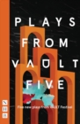 Image for Plays from VAULT 5  : five new plays from VAULT festival