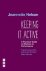 Image for Keeping it active  : a practical guide to rhetoric in performance