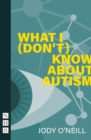 Image for What I (Don&#39;t) Know About Autism