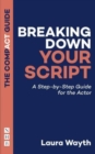 Image for Breaking down your script  : a step-by-step guide for the actor