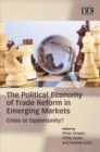 Image for The political economy of trade reform in emerging markets  : crisis or opportunity