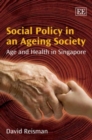 Image for Social politics in an ageing society  : age and health in Singapore