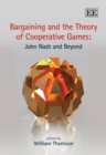 Image for Bargaining and the theory of cooperative games  : John Nash and beyond