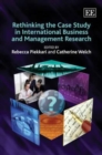Image for Rethinking the Case Study in International Business and Management Research