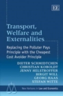 Image for Transport, welfare and externalities  : replacing the polluter pays principle with the cheapest cost avoider principle