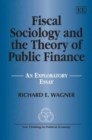 Image for Fiscal sociology and the theory of public finance  : an exploratory essay