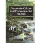 Image for Corporate culture and environmental practice  : managing change at a high-technology manufacturer