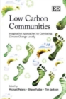 Image for Low carbon communities  : imaginative approaches to combating climate change locally