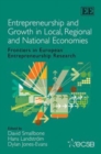 Image for Entrepreneurship and growth in local, regional and national economies  : frontiers in European entrepreneurship research