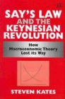 Image for Say&#39;s Law and the Keynesian revolution  : how macroeconomic theory lost its way