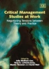 Image for Critical management studies at work: negotiating tensions between theory and practice