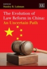 Image for The evolution of law reform in China  : an uncertain path