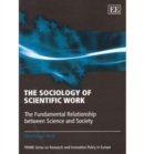 Image for The sociology of scientific work  : the fundamental relationship between science and society