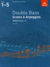 Image for Double bass scales &amp; arpeggios  : from 2012: ABRSM grades 1-5