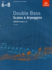 Image for Double bass scales &amp; arpeggios  : from 2012: ABRSM grades 6-8
