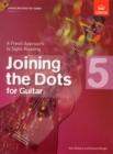 Image for Joining the Dots for Guitar, Grade 5 : A Fresh Approach to Sight-Reading