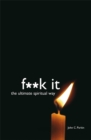 Image for F**k it  : the ultimate spiritual way