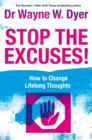 Image for Stop the excuses!  : how to change lifelong thoughts