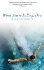 Image for When you&#39;re falling, dive  : lessons in the art of living