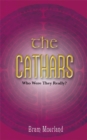 Image for The Cathars  : who were they really?