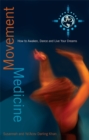 Image for Movement medicine  : how to awaken, dance and live your dreams