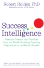 Image for Success intelligence  : essential lessons and practices from the world&#39;s leading coaching programme on authentic success
