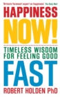 Image for Happiness now!  : timeless wisdom for feeling good fast