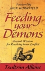 Image for Feeding your demons  : ancient wisdom for resolving inner conflict