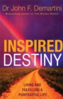 Image for Inspired destiny  : living and fulfilling a purposeful life